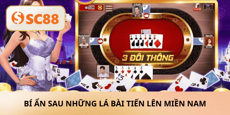 Bí Ẩn Sau Những Lá Bài Tiến Lên Miền nam