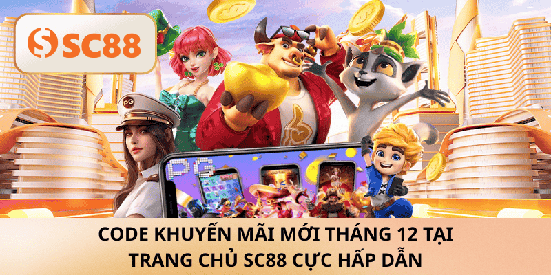 Code khuyến mãi mới tháng 12 cực hấp dẫn trên trang chủ SC88