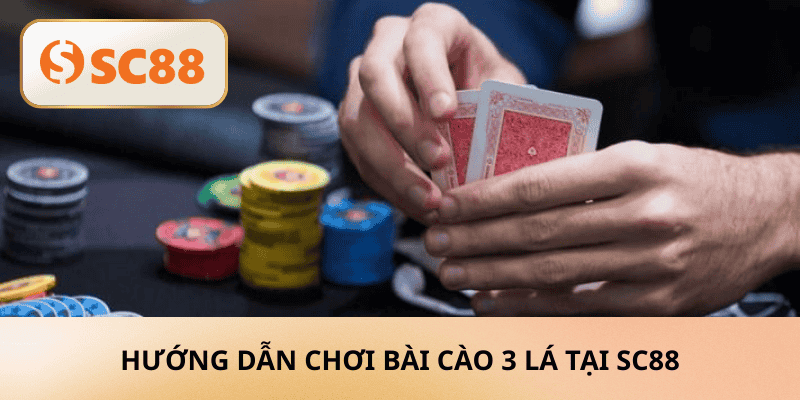 Hướng dẫn chơi Bài Cào 3 lá tại SC88