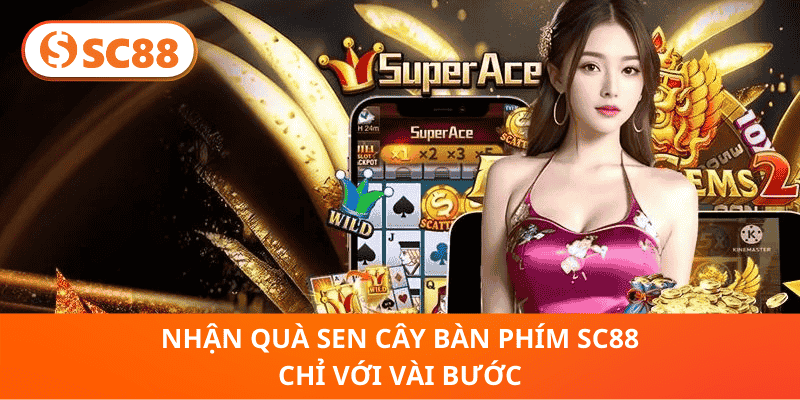 Nhận Quà Sen Cây Bàn Phím SC88 Chỉ Với Vài Bước