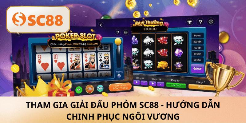 Tham gia giải đấu Phỏm SC88 – Bùng nổ cuộc đua ngôi vương